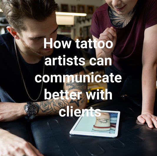 How Tattoo Artists Can Communicate Better With Clients